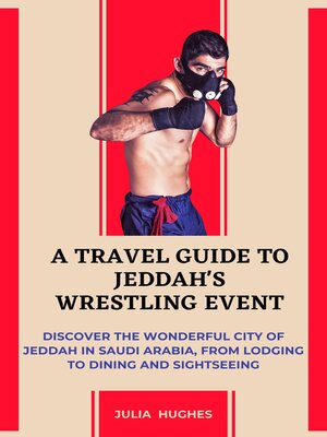 cover image of A Travel Guide to Jeddah's Wrestling Event